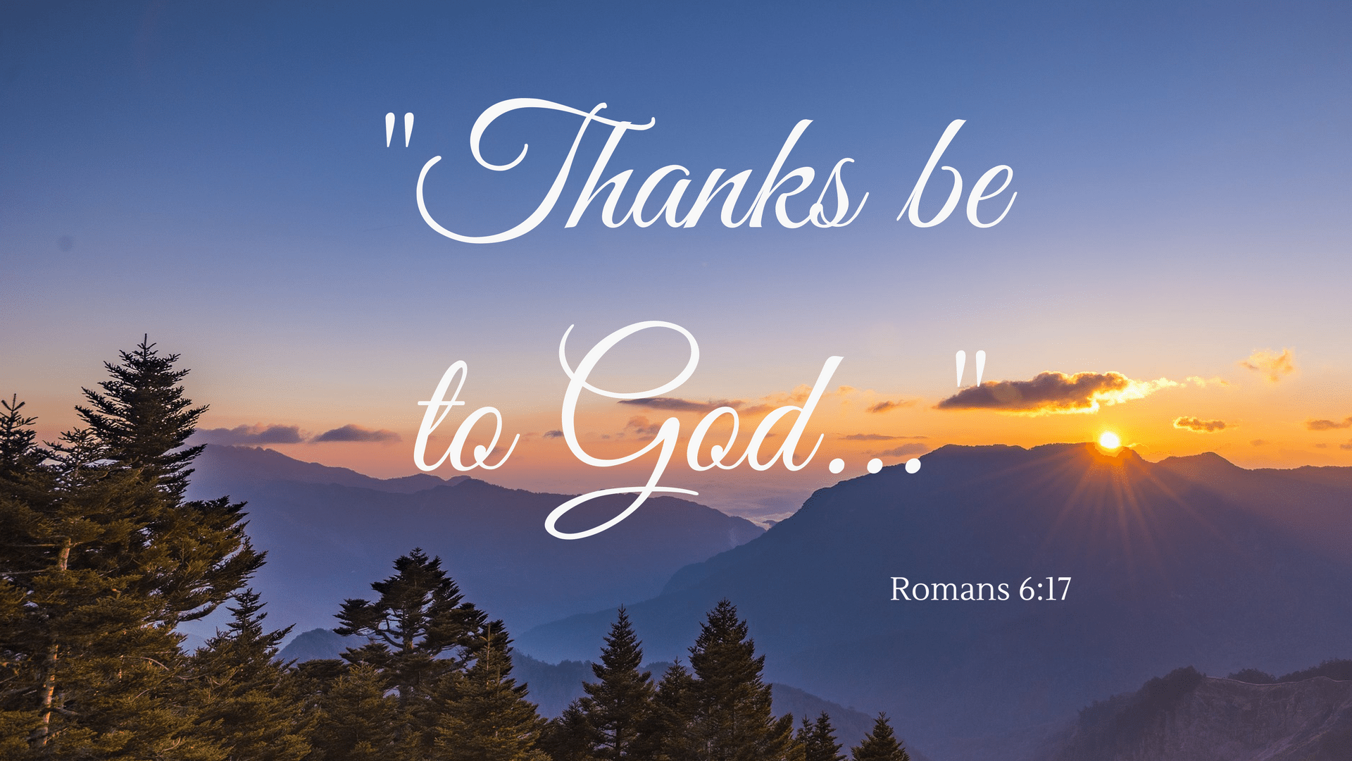 Thanks be to God