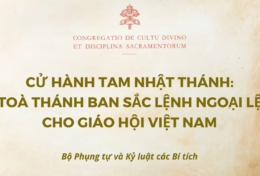 CỬ HÀNH TAM NHẬT THÁNH: TOÀ THÁNH BAN SẮC LỆNH NGOẠI LỆ CHO GIÁO HỘI VIỆT NAM