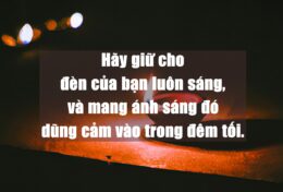 HÃY ĐẢM BẢO ĐÈN CỦA BẠN LUÔN ĐẦY DẦU CHO HÀNH TRÌNH…