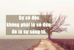 MUỐN VƯƠN LÊN CẦN PHẢI LÀM QUEN VỚI SỰ CÔ ĐỘC…