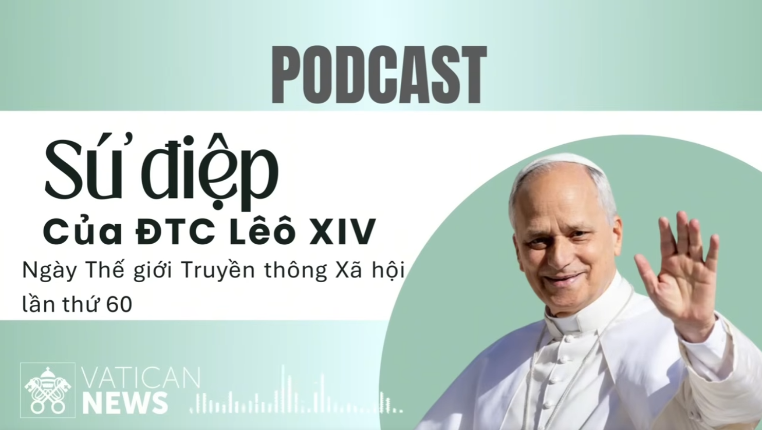 Sứ điệp của Đức Thánh Cha Lêô XIV nhân Ngày Thế giới Truyền thông Xã hội lần thứ 60
