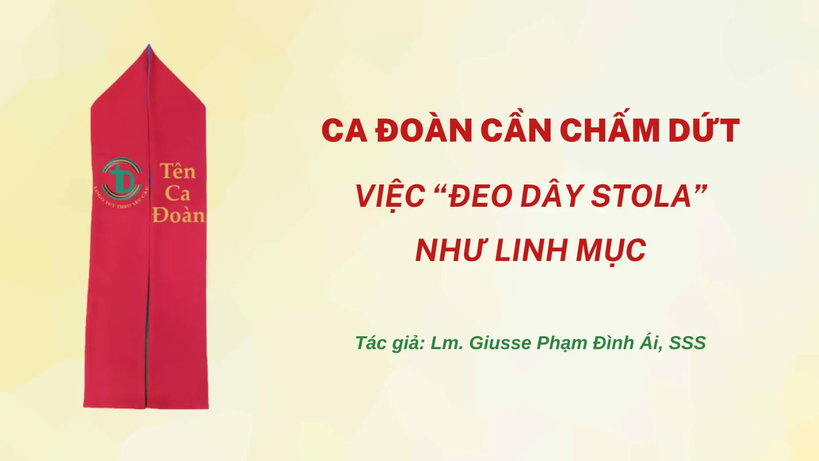 CA ĐOÀN CẦN CHẤM DỨT VIỆC “ĐEO DÂY STOLA” NHƯ LINH MỤC